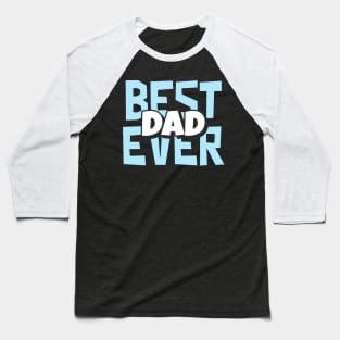 Best Dad Ever Baseball T-Shirt